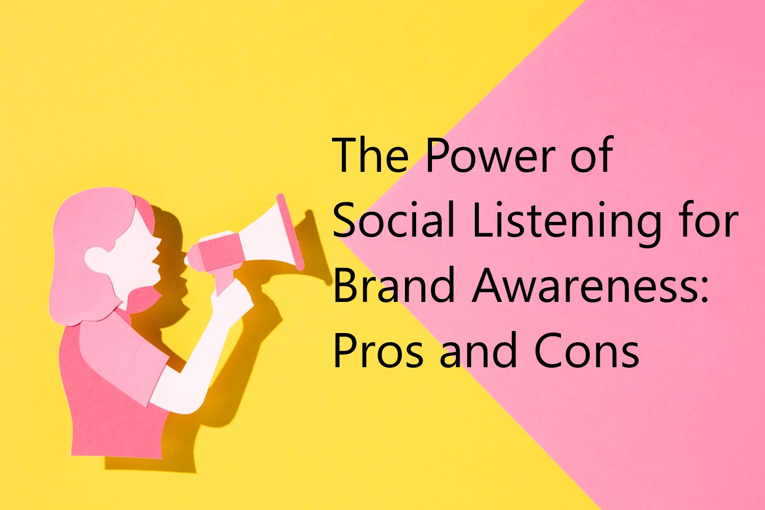The Power of Social Listening for Brand Awareness Pros and Cons